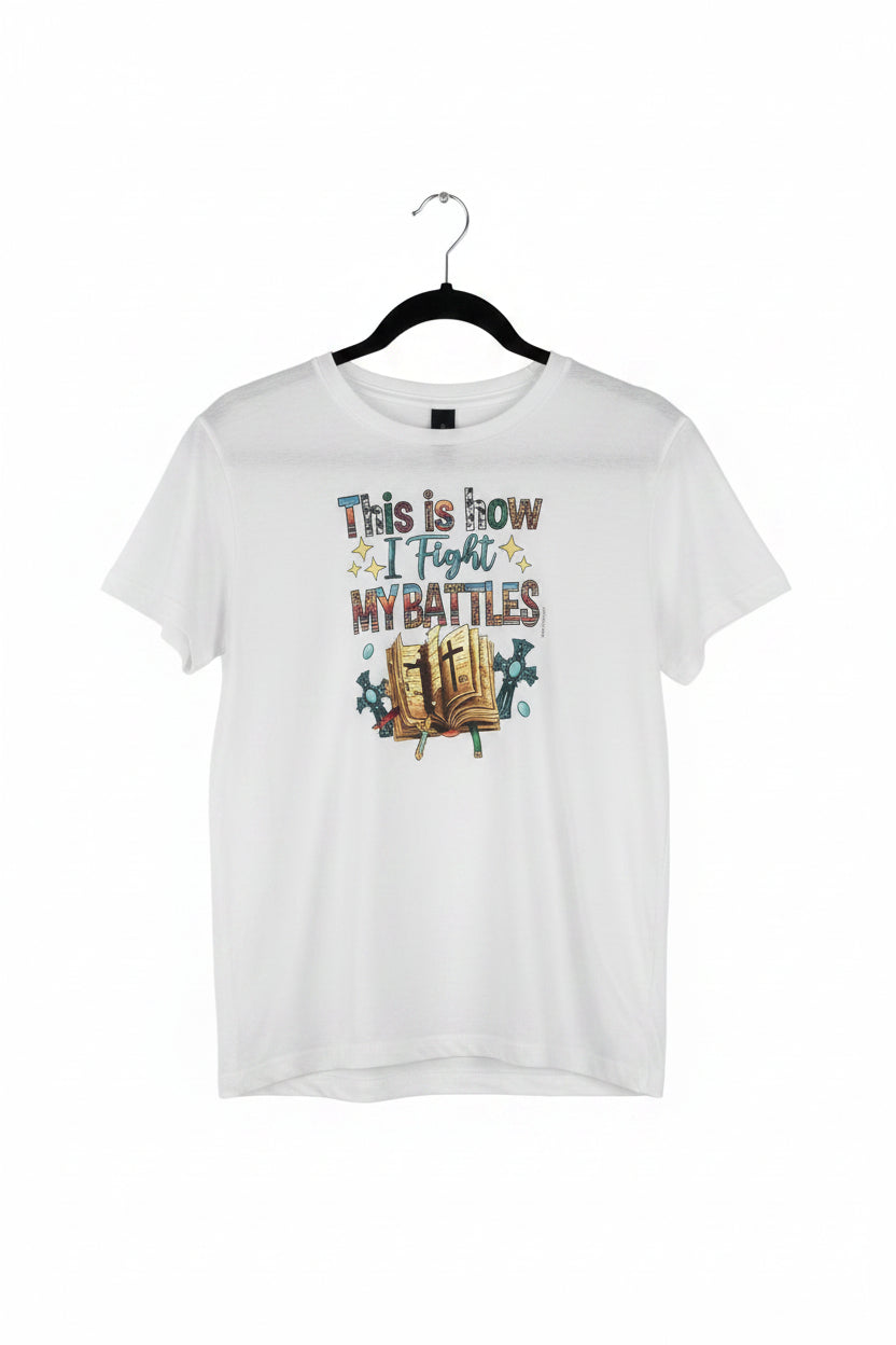 This Is How I Fight My Battles women's t-shirt - front